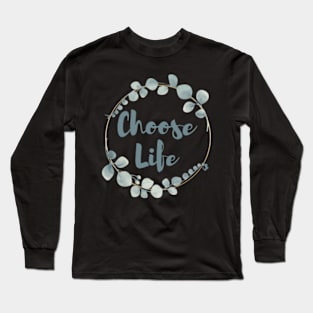 choose life Long Sleeve T-Shirt